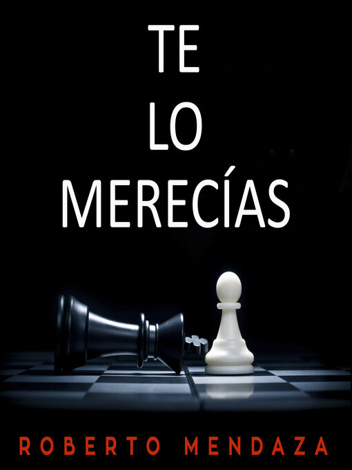 Title details for Te lo merecías by Roberto Mendaza Acedo - Available
